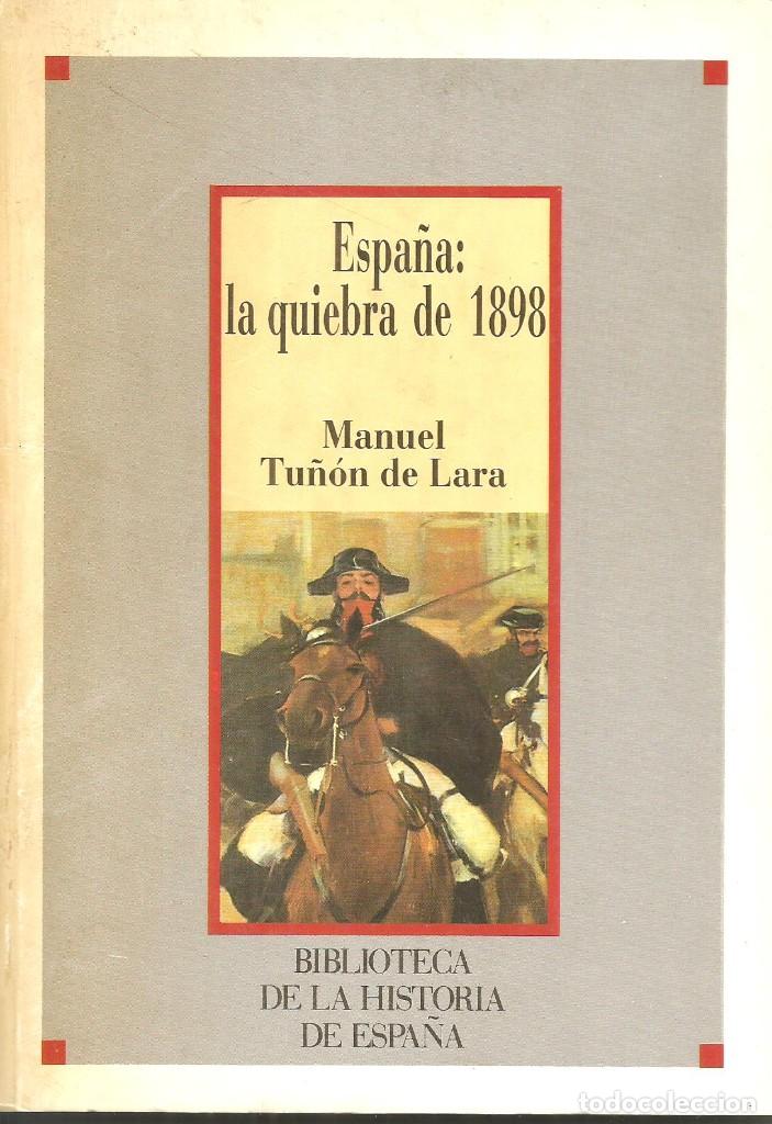 Libros de segunda mano: Espa&ntilde;a: la quiebra de 1898. Manuel Tu&ntilde;&oacute;n de Lara - Foto 1