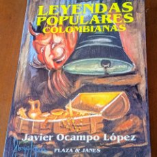 Libros de segunda mano: LIBRO LEYENDAS POPULARES COLOMBIANAS. JAVIER OCAMPO LÓPEZ. PLAZA & JANES. PRIMERA EDICIÓN 1996.. Lote 263925580