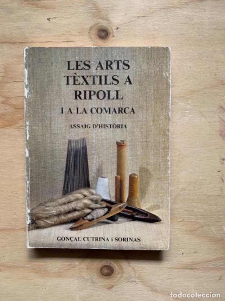 Libros de segunda mano: Les Arts T&egrave;xtils a Ripoll i a la comarca, Assaigs d&rsquo;hist&ograve;ria - Foto 1