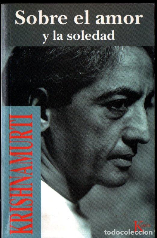 Libros de segunda mano: KRISHNAMURTI : SOBRE EL AMOR Y LA SOLEDAD (KAIR&Oacute;S, 1997) - Foto 1