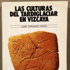 Libros de segunda mano: LAS CULTURAS DEL TARDIGLACIAR EN VIZCAYA. JAVIER FERNÁNDEZ ERASO. EDITA UPV 1985.. Lote 264237920