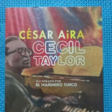 Libros de segunda mano: CÉSAR AIRA - CECIL TAYLOR - ILUSTRADO POR EL MARINERO TURCO - MANSALVA - PRIMERA EDICIÓN - MANSALVA. Lote 264527059