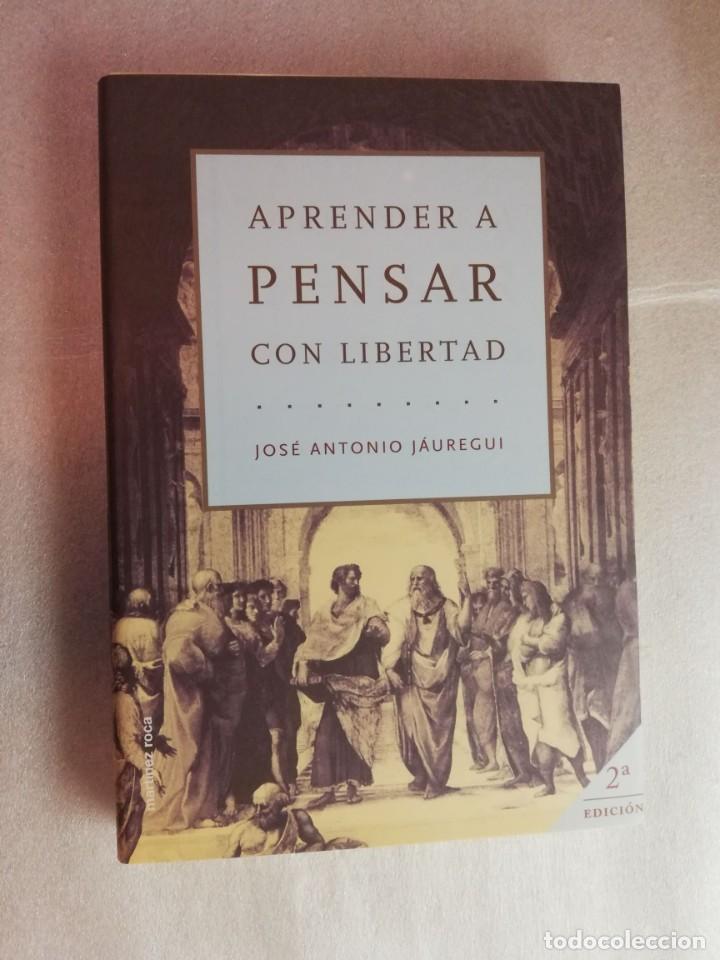 Libros de segunda mano: APRENDER A PENSAR CON LIBERTAD, 2&ordf; EDICI&Oacute;N - JOS&Eacute; ANTONIO J&Aacute;UREGUI - Foto 1