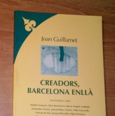Libros de segunda mano: JORDI GUILLAMET - CREADORS, BARCELONA ENLLÀ - COLUMNA, 1993. Lote 264737444