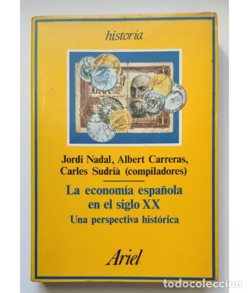 Libros de segunda mano: LA ECONOM&Iacute;A ESPA&Ntilde;OLA EN EL SIGLO XX: UNA PERSPECTIVA HIST&Oacute;RICA. NADAL, Jordi; CARRERAS, Albert; SUDR
