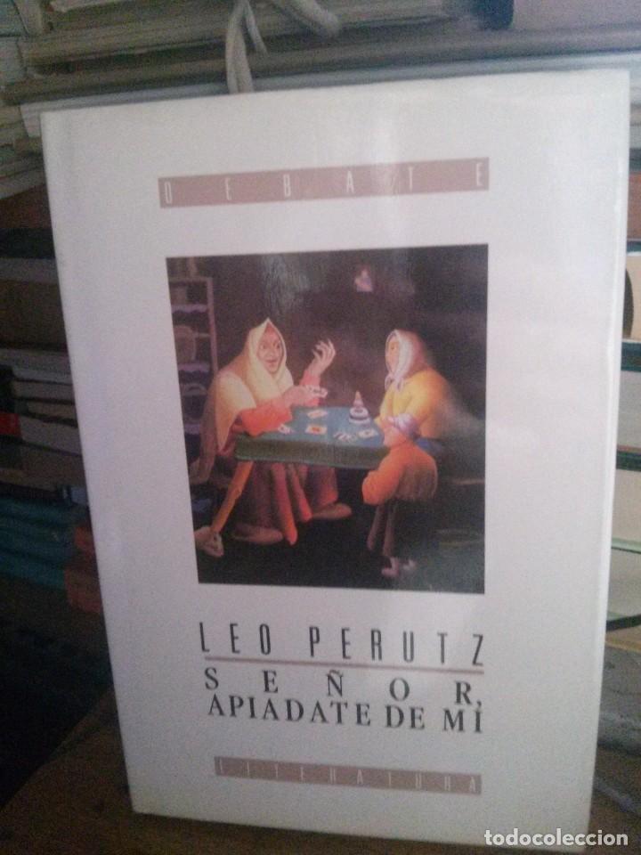 Libros de segunda mano: LEO PERUTZ, SE&Ntilde;OR API&Aacute;DATE DE MI, ED. DEBATE - Foto 1