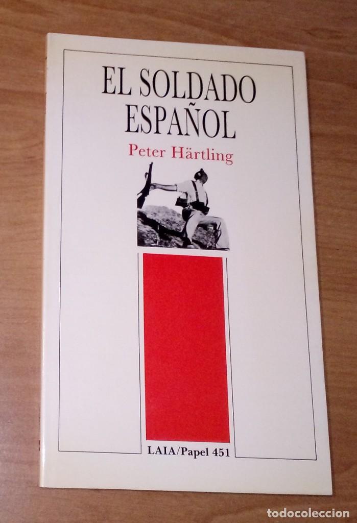 Libros de segunda mano: PETER HARTLING - EL SOLDADO ESPA&Ntilde;OL - LAIA, 1988 [ROBERT CAPA] - Foto 1