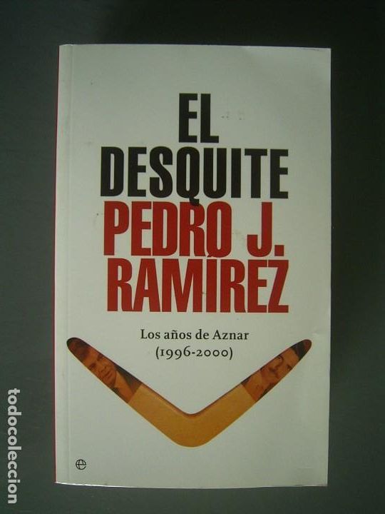 Libros de segunda mano: EL DESQUITE Los a&ntilde;os de Aznar ( 1996-2000 ) - Pedro J Ram&iacute;rez - Foto 1
