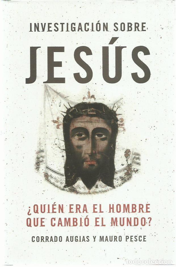 Livres d'occasion: Corrado AUGIAS y Mauro PESCE : Investigaci&oacute;n sobre Jes&uacute;s. &iquest;Qui&eacute;n era el hombre que cambi&oacute; el mundo?