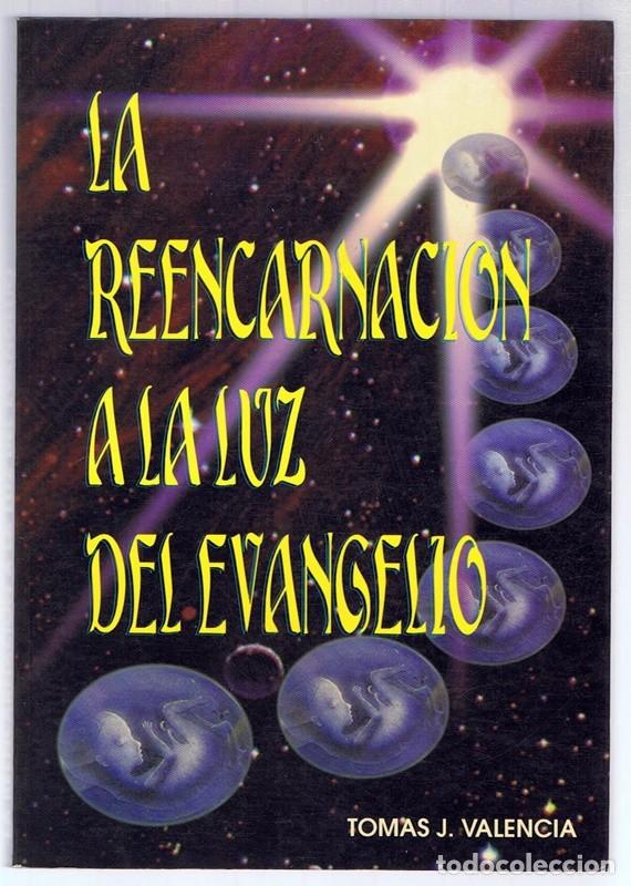 Libros de segunda mano: LA REENCARNACI&Oacute;N A LA LUZ DEL EVANGELIO TOMAS J. VALENCIA - Foto 1