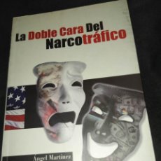 Libros de segunda mano: LA DOBLE CARA DEL NARCOTRAFICO - ANGEL MARTINEZ