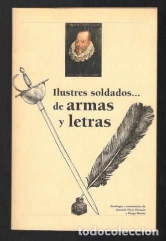 Libros de segunda mano: ANTONIO P&Eacute;REZ HENARES Y DIEGO MAZ&Oacute;N: ILUSTRES SOLDADOS... DE ARMAS Y LETRAS