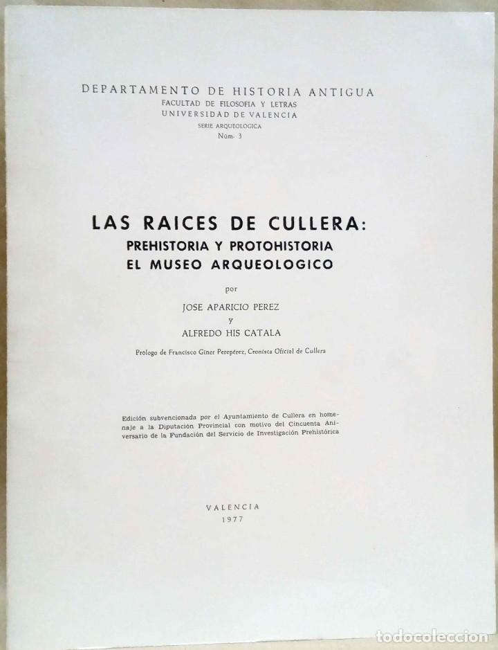 Libros de segunda mano: JOS&Eacute; APARICIO / ALFREDO HIS - LAS RA&Iacute;CES DE CULLERA: PREHISTORIA Y PROTOHISTORIA. EL MUSEO ARQUEOL&Oacute;G