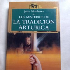 Libros de segunda mano: LOS MISTERIOS DE LA TRADICIÓN ARTÚRICA / JOHN MATTHEWS. Lote 266381623