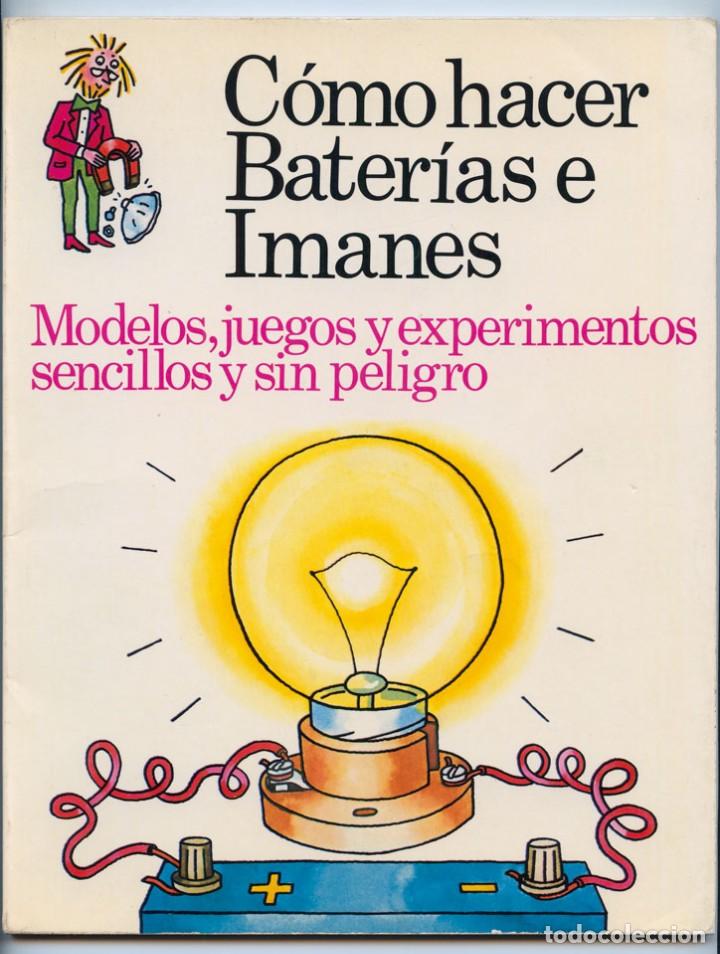 Libros de segunda mano: C&Oacute;MO HACER BATER&Iacute;AS E IMANES - PLESA - 1975 - 1&ordf; EDICI&Oacute;N - Foto 1