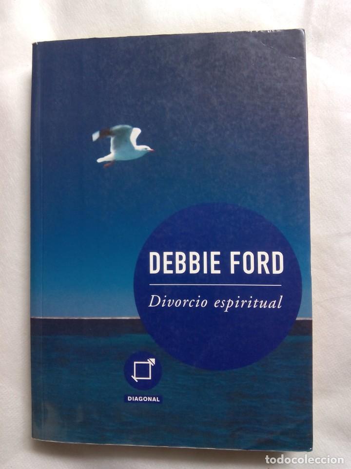 Libros de segunda mano: DIVORCIO ESPIRITUAL / DEBBIE FORD - Foto 1