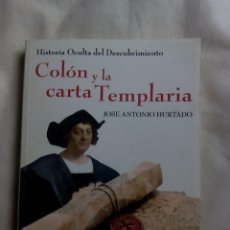 Libros de segunda mano: COLON Y LA CARTA TEMPLARIA / JOSÉ ANTONIO HURTADO. Lote 266510398