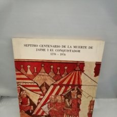 Livres d'occasion: SÉPTIMO CENTENARIO DE LA MUERTE DE JAIME I EL CONQUISTADOR. 1276-1976. Lote 266493283