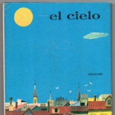 Libros de segunda mano: EL CIELO. A. J. M. ILUSTRACIONES DE F. GOICO AGUIRRE. AGUILAR. COLECCIÓN EL GLOBO DE COLORES. Lote 266598698