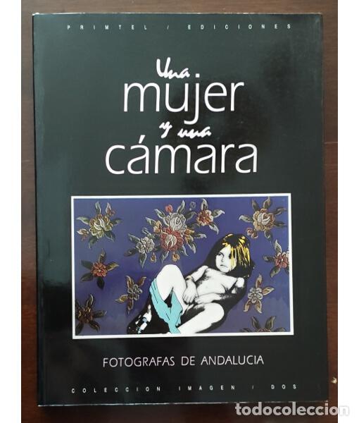 Libros de segunda mano: UNA MUJER Y UNA C&Aacute;MARA: FOT&Oacute;GRAFAS DE ANDALUC&Iacute;A. VV.AA. Primtel Ediciones. 1991.