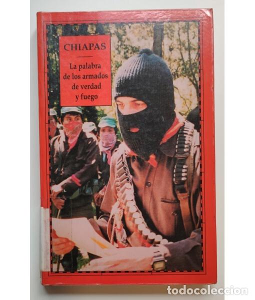 Libros de segunda mano: CHIAPAS: LA PALABRA DE LOS ARMADOS DE VERDAD Y JUEGO. ENTREVISTAS, CARTAS Y COMUNICADOS DEL EZLIN (H