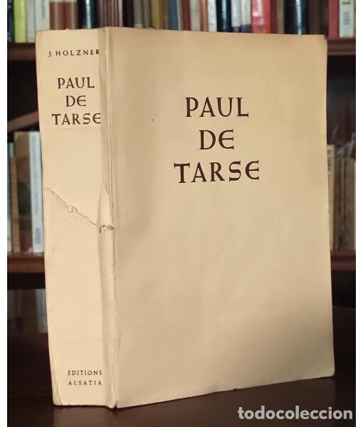Libros de segunda mano: PAUL DE TARSE. HOLZNER, Joseph. &Eacute;ditions Alsatia. 1949.