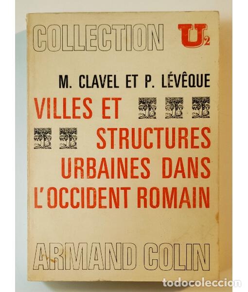 Livres d'occasion: VILLES ET STRUCTURES URBAINES DANS L&rsquo;OCCIDENT ROMAIN. CLAVEL, M. y L&Eacute;V&Ecirc;QUE, P. Armand Colin. 1971.