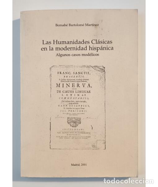 Livres d'occasion: LAS HUMANIDADES CL&Aacute;SICAS EN LA MODERNIDAD HISP&Aacute;NICA: ALGUNOS CASOS MOD&Eacute;LICOS. BARTOLOM&Eacute; MART&Iacute;NEZ, Be
