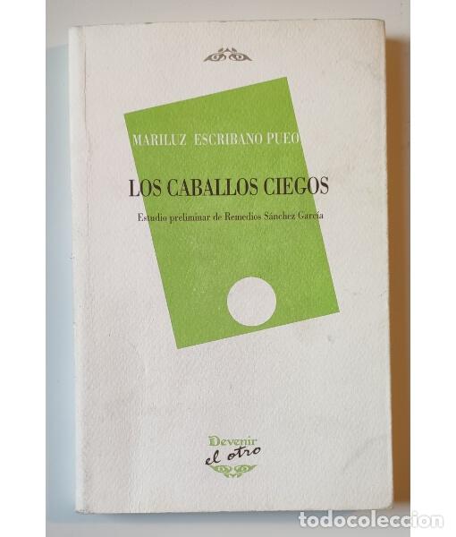 Libros de segunda mano: LOS CABALLOS CIEGOS. ESCRIBANO PUEO, Mariluz. Devenir. 2008.