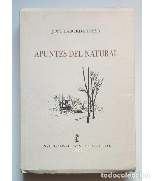 Libros de segunda mano: APUNTES AL NATURAL 1998-2001. LABORDA YNEA, Jos&eacute;. Instituci&oacute;n Fernando el Cat&oacute;lico CSIC. 2002.