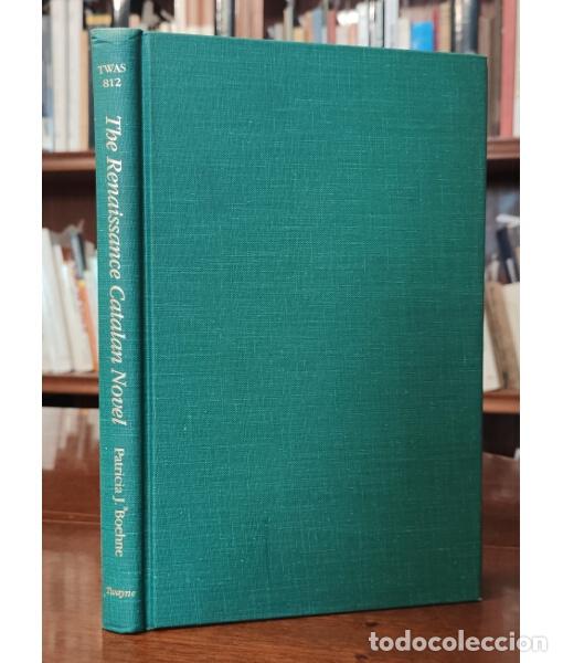 Libros de segunda mano: THE RENAISSANCE CATALAN NOVEL. BOEHNE, Patricia J. Twayne Publishers. 1989.