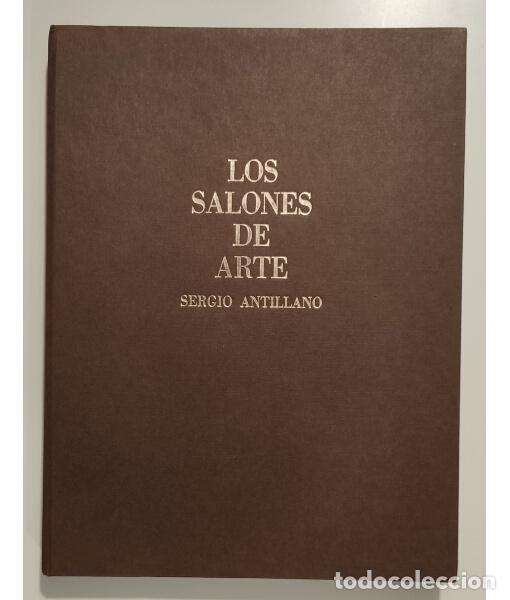 Libros de segunda mano: LOS SALONES DE ARTE. ANTILLANO, Sergio. Maraven. 1976.