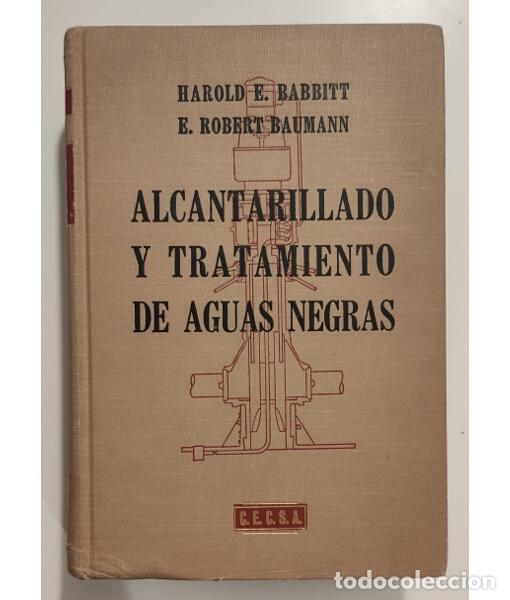 Libros de segunda mano: ALCANTARILLADO Y TRATAMIENTO DE AGUAS NEGRAS. BABBITT, Harold E. y BAUMANN, E. Robert. Compa&ntilde;&iacute;a Edit - Foto 1