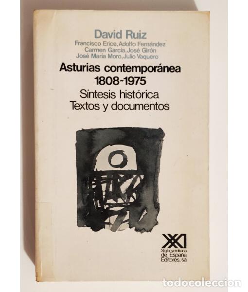 Libros de segunda mano: ASTURIAS CONTEMPOR&Aacute;NEA 1808-1975. S&Iacute;NTESIS HIST&Oacute;RICA. TEXTOS Y DOCUMENTOS. RUIZ, David (coord.). Sig