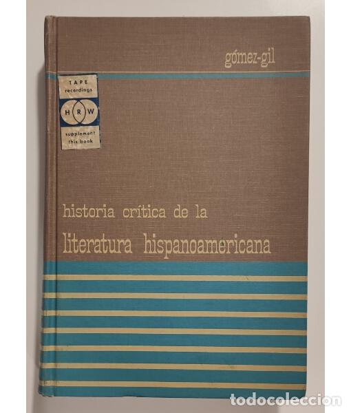Libros de segunda mano: HISTORIA CR&Iacute;TICA DE LA LITERATURA HISPANOAMERICA: DESDE LOS OR&Iacute;GENES HASTA EL MOMENTO ACTUAL. G&Oacute;MEZ-