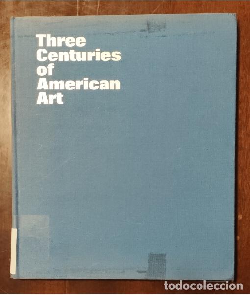 Libros de segunda mano: THE CENTURIES OF AMERICAN ART. GOODRICH, Lloyd. Whitney Museum of American Art. 1966.