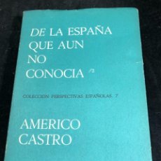 Libros de segunda mano: DE LA ESPAÑA QUE AUN NO CONOCIA /2. AMERICO CASTRO. FINISTERRE1972 MÉXICO. Lote 267031639