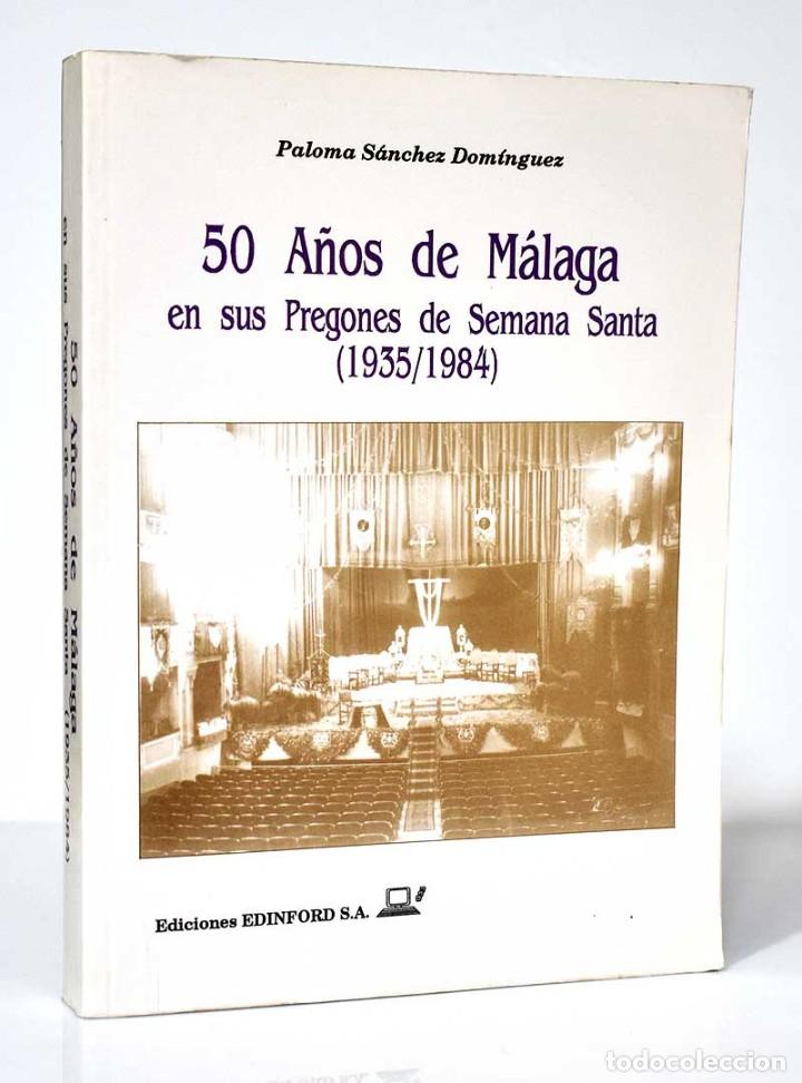 Libros de segunda mano: 50 A&ntilde;os de M&aacute;laga en sus Pregones de Semana Santa (1935/1984) - Paloma S&aacute;nchez Dom&iacute;nguez (dedicado)
