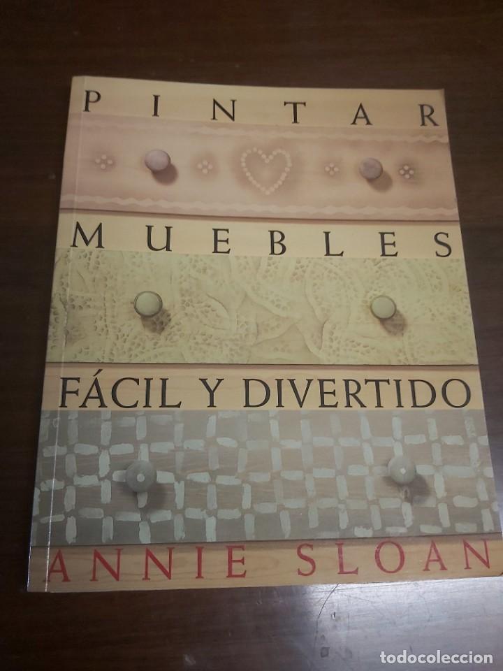 Libros de segunda mano: PINTAR MUEBLES F&Aacute;CIL Y DIVERTIDO. ANIE SLOAN. - Foto 1