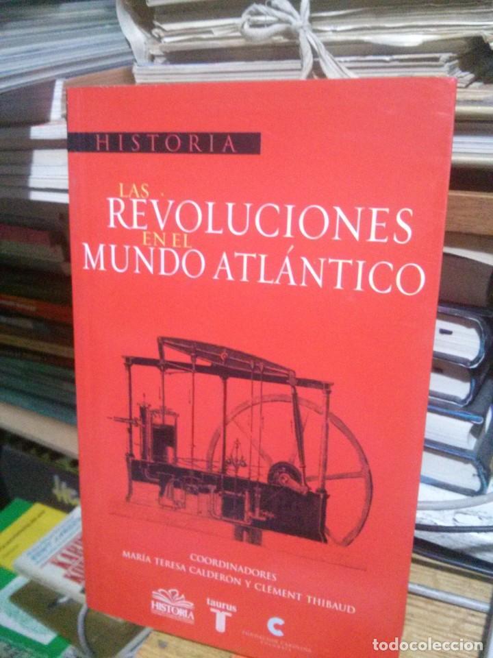 Libros de segunda mano: LAS REVOLUCIONES EN EL MUNDO ATL&Aacute;NTICO, HISTORIA TAURUS FUNDACI&Oacute;N CAROLINA