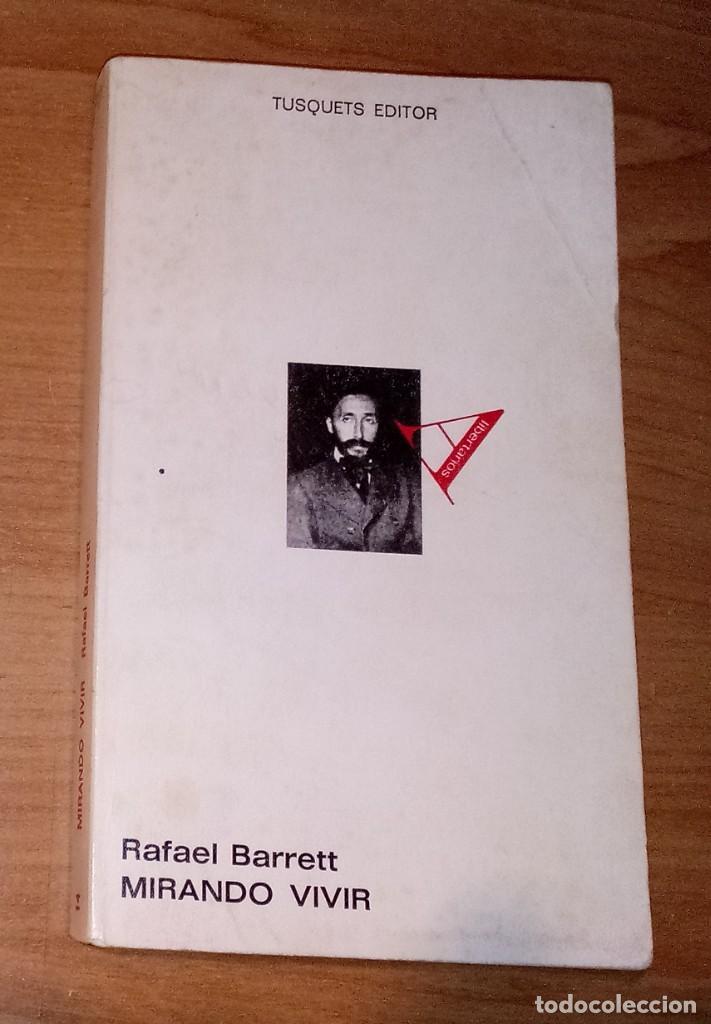 Libros de segunda mano: RAFAEL BARRETT - MIRANDO VIVIR - TUSQUETS, 1976 - Foto 1