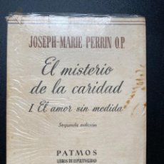Libros de segunda mano: EL MISTERIO DE LA CARIDAD. I. EL AMOR SIN MEDIDA. JOSEPH MARIE PERRIN O.P. ED. RIALP. MADRID, 1962