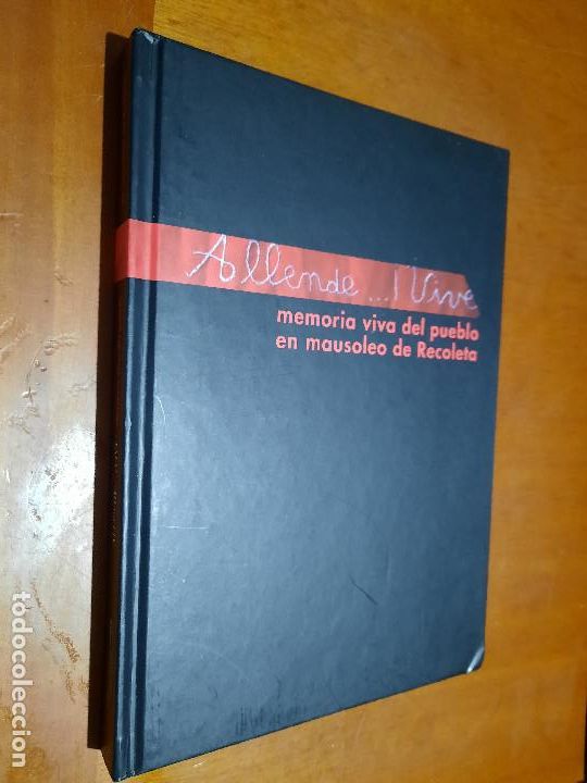 Libros de segunda mano: ALLENDE...VIVE. MEMORIA VIVA DEL PUEBLO EN MOUSOLEO DE RECOLETA. VARIOS AUTORES. BUEN ESTADO