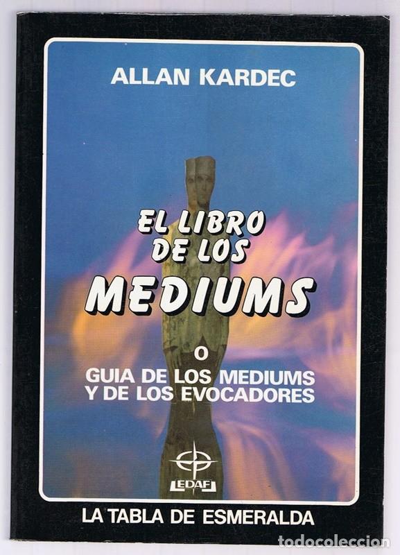 Libros de segunda mano: EL LIBRO DE LOS MEDIUMS O GUIA DE LOS MEDIUMS Y DE LOS EVOCADORES ALLAN KARDEC - Foto 1