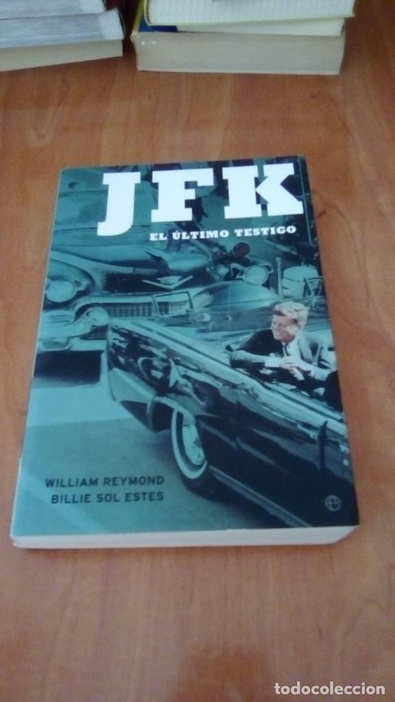 Libros de segunda mano: JFK . EL &Uacute;LTIMO TESTIGO - WILLIAM REYMOND/ BILLIE SOL ESTES - Foto 1