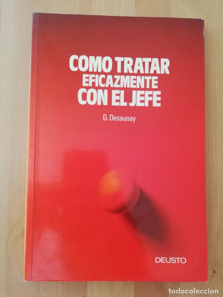 Libros de segunda mano: C&Oacute;MO TRATAR EFICAZMENTE CON EL JEFE (GUY DESAUNAY) - Foto 1