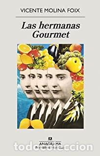 Libros de segunda mano: LAS HERMANAS GOURMET Vicente Molina Foix - Foto 1
