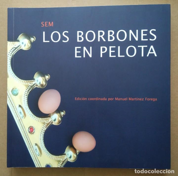 Libros de segunda mano: LOS BORBONES EN PELOTA -- SEM ... EDICI&Oacute;N DE MANUEL MART&Iacute;NEZ FOREGA - Foto 1