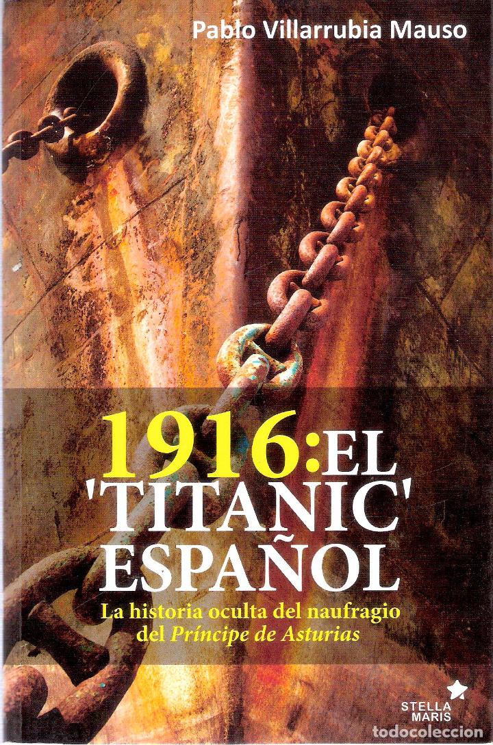 Libros de segunda mano: 1916: EL TITANIC ESPA&Ntilde;OL - PABLO VILLARUBIA MAUSO