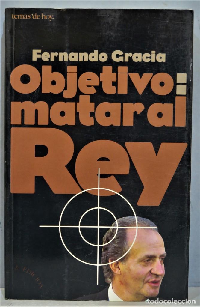 Libros de segunda mano: OBJETIVO: MATAR AL REY. GRACIA - Foto 1